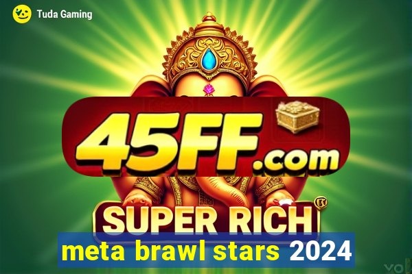 meta brawl stars 2024